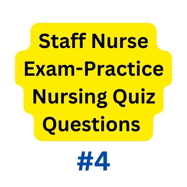 Staff Nurse Exam Practice Nursing Quiz Questions Part 4