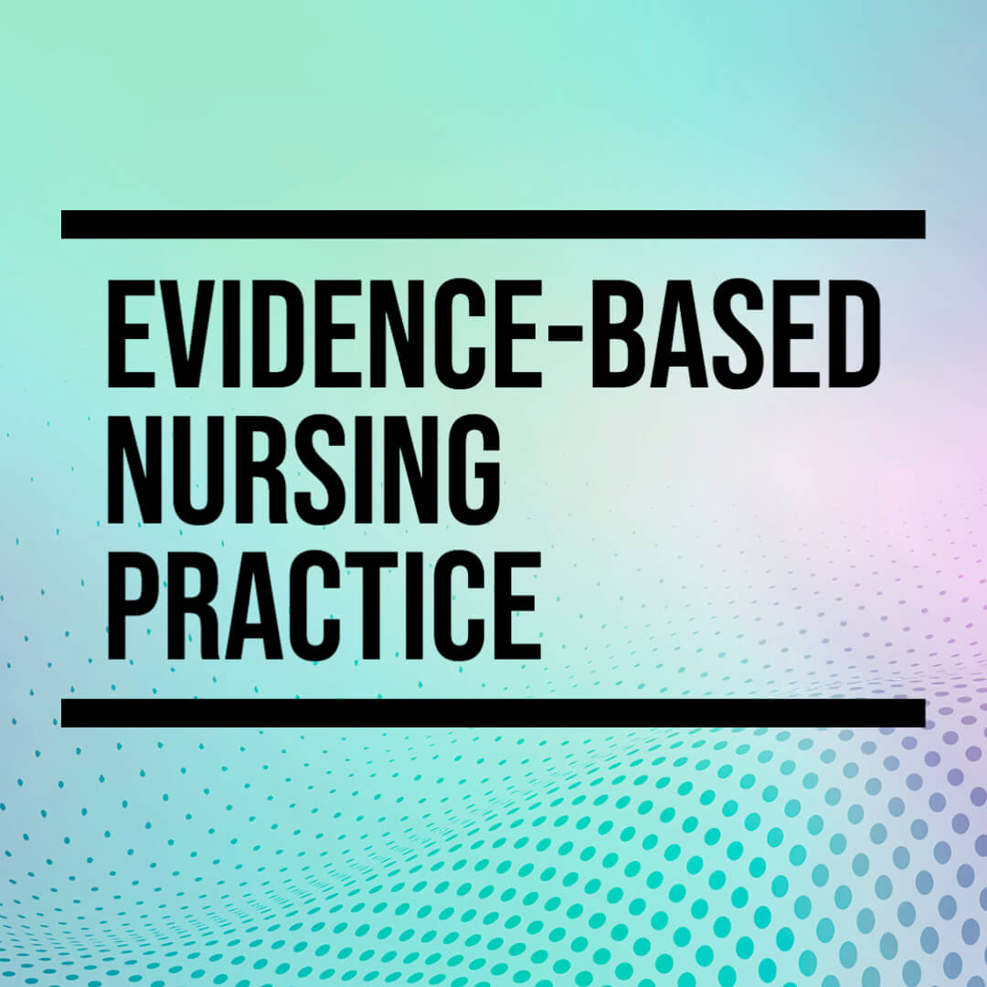 Latest Evidence Based Nursing Practice 2023 Updated The Nurse Page