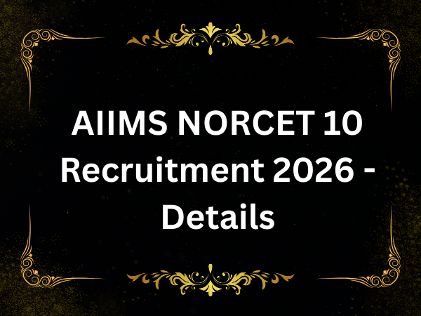 AIIMS NORCET 10 – Nursing Officer Recruitment 2026 Complete Notification, Eligibility, Exam Date & Application Details